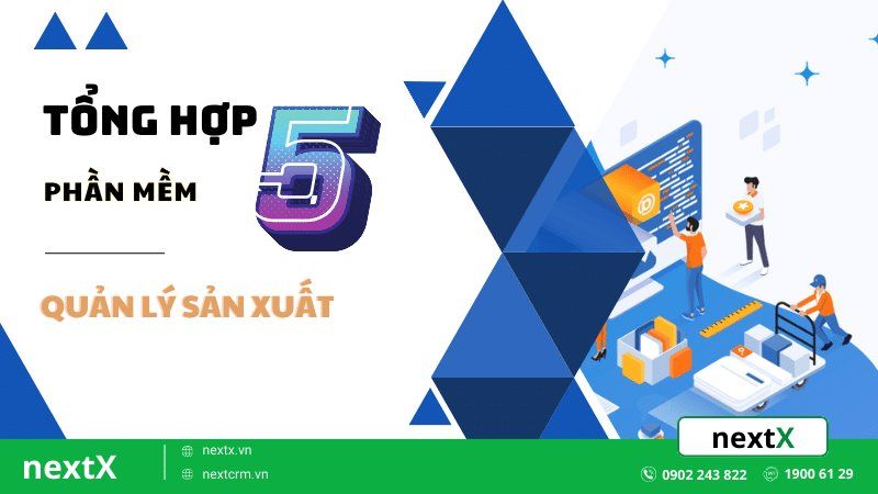 Tổng hợp 5 phần mềm quản lý sản xuất tốt nhất thị trường hiện nay