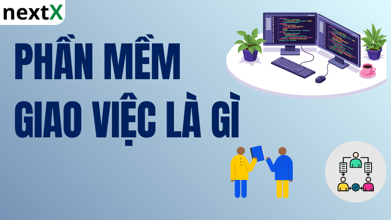 Phần mềm giao việc là gì?