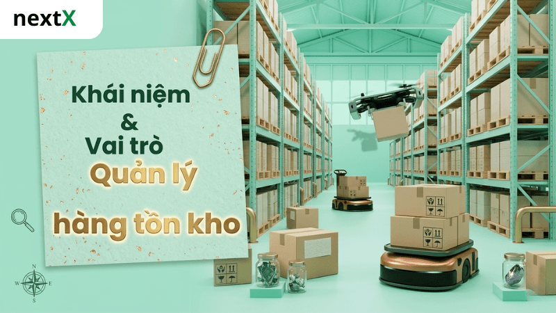 Khái niệm và vai trò của quy trình quản lý hàng tồn kho