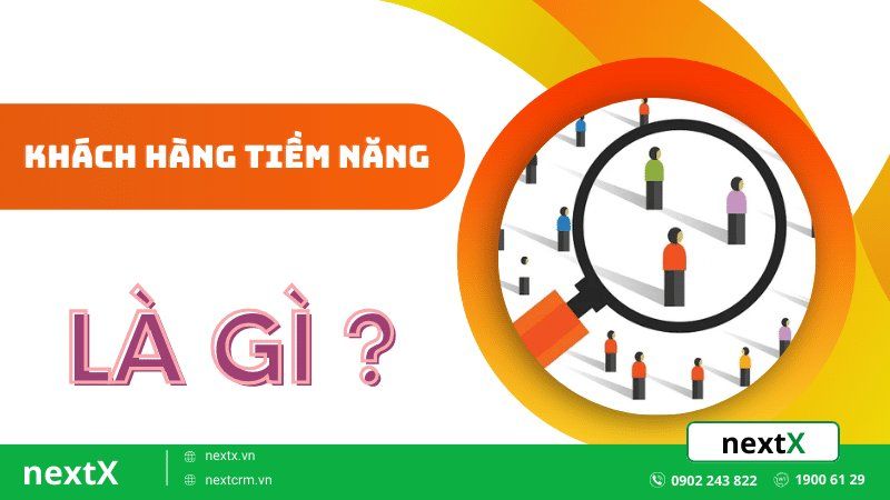 Khách hàng tiềm năng là gì