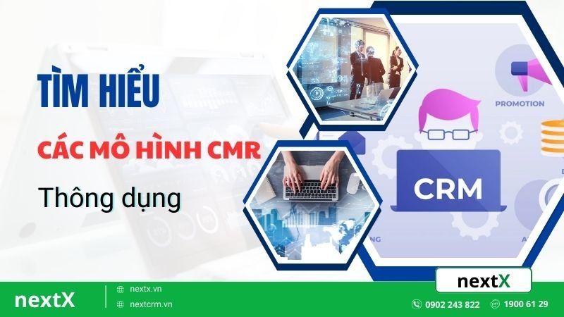 Tìm hiểu các mô hình CRM