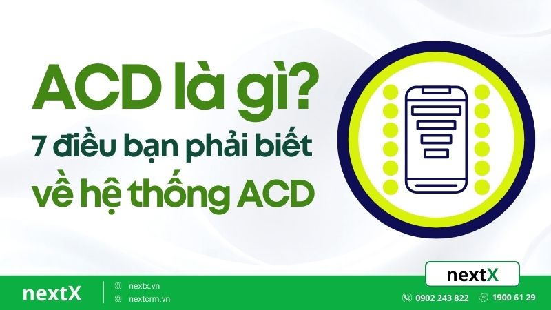 ACD là gì? 7 điều bạn phải biết về hệ thống ACD