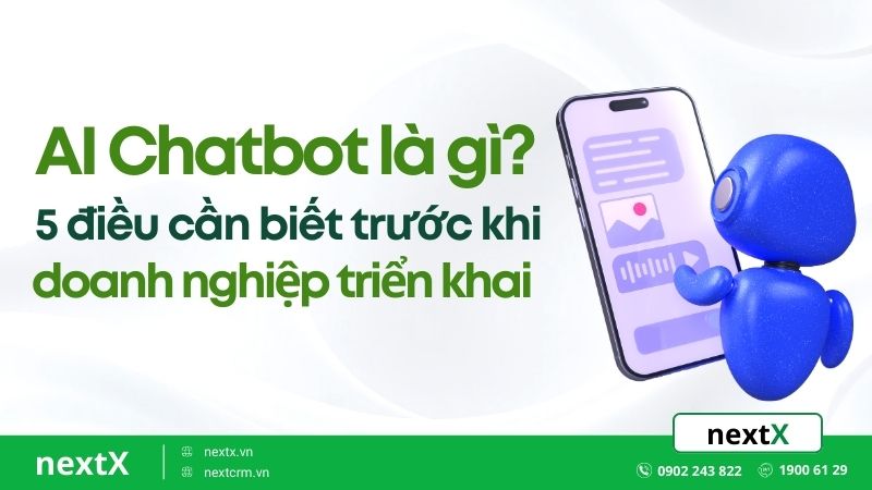 AI Chatbot là gì? 5 điều cần biết trước khi doanh nghiệp triển khai