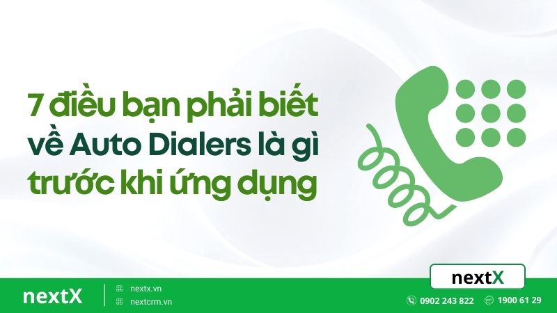7 điều bạn phải biết về Auto Dialers là gì trước khi ứng dụng
