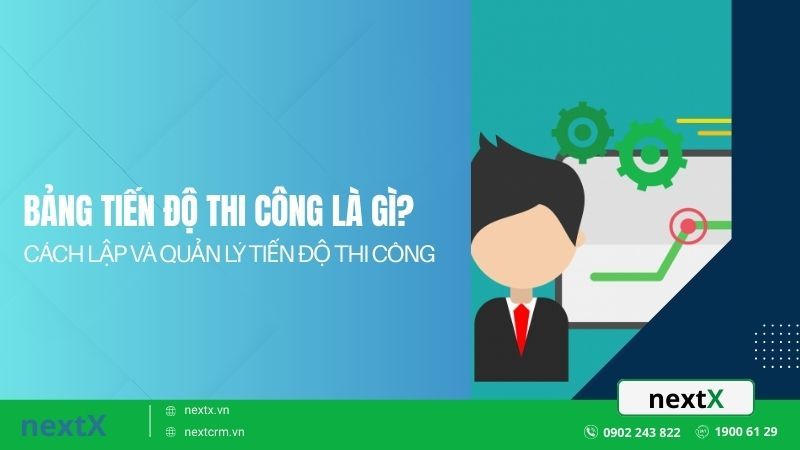 Bảng tiến độ thi công là gì? Cách lập và quản lý tiến độ thi công
