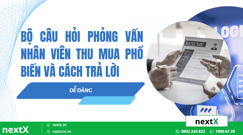 Bộ câu hỏi phỏng vấn Nhân Viên Thu Mua phổ biến và cách trả lời
