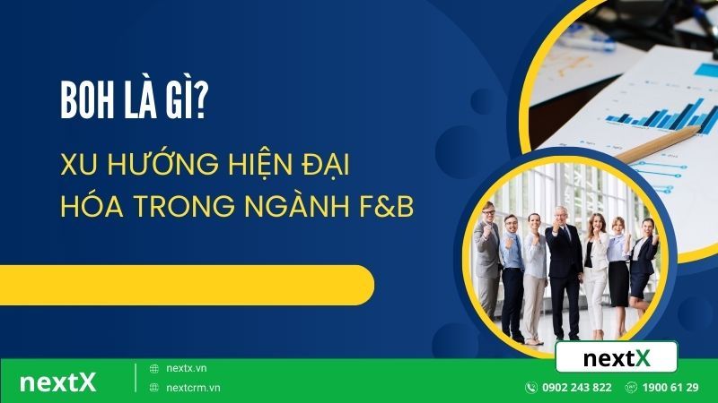 BOH là gì? Xu hướng hiện đại hóa BOH trong ngành F&B hiện nay