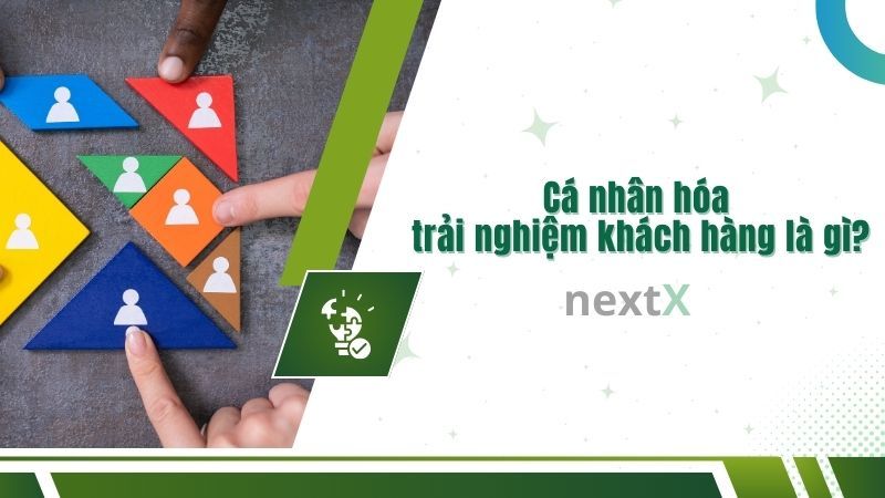 Cá nhân hóa trải nghiệm khách hàng là gì?
