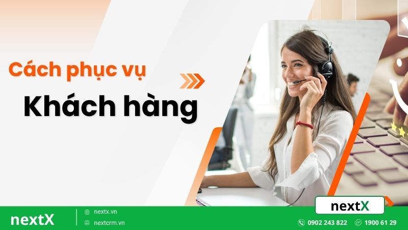 Cách phục vụ khách hàng hiệu quả chỉ với 5 bước