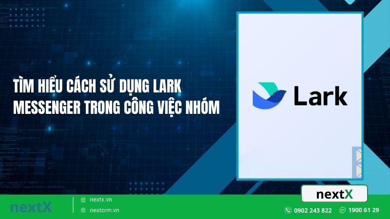 Tìm hiểu cách sử dụng Lark Messenger trong công việc nhóm