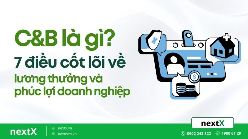 C&B là gì? 7 điều cốt lõi về lương thưởng và phúc lợi doanh nghiệp