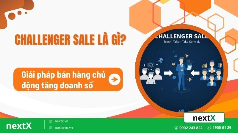 Challenger Sale là gì? Giải pháp bán hàng chủ động tăng doanh số