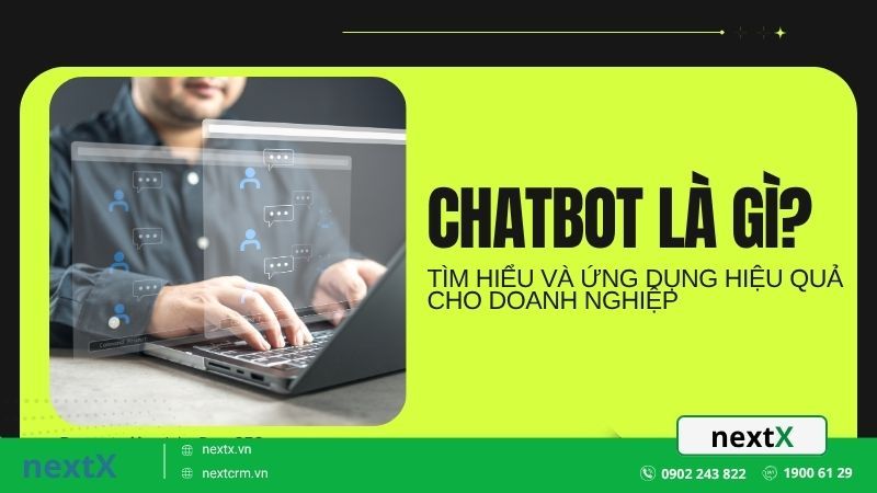 Chatbot là gì? Tìm hiểu và ứng dụng hiệu quả cho doanh nghiệp
