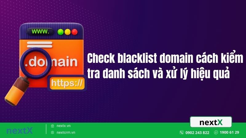 Check blacklist domain cách kiểm tra danh sách và xử lý hiệu quả