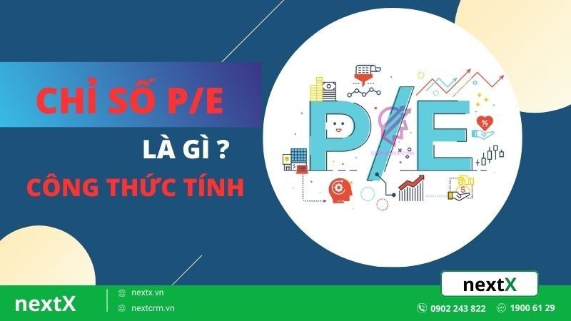 Chỉ số P/E là gì ? Sử dụng P/E trong cổ phiếu như nào cho hiệu quả