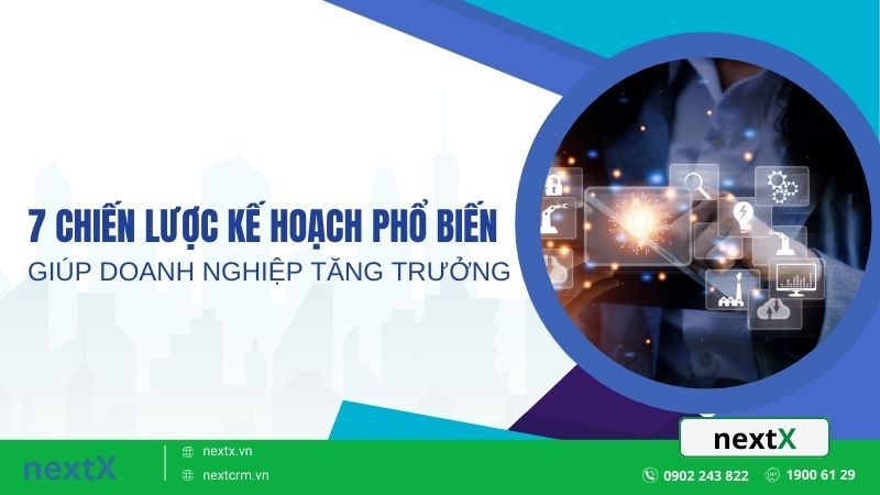 7 Chiến lược kế hoạch phổ biến giúp doanh nghiệp tăng trưởng