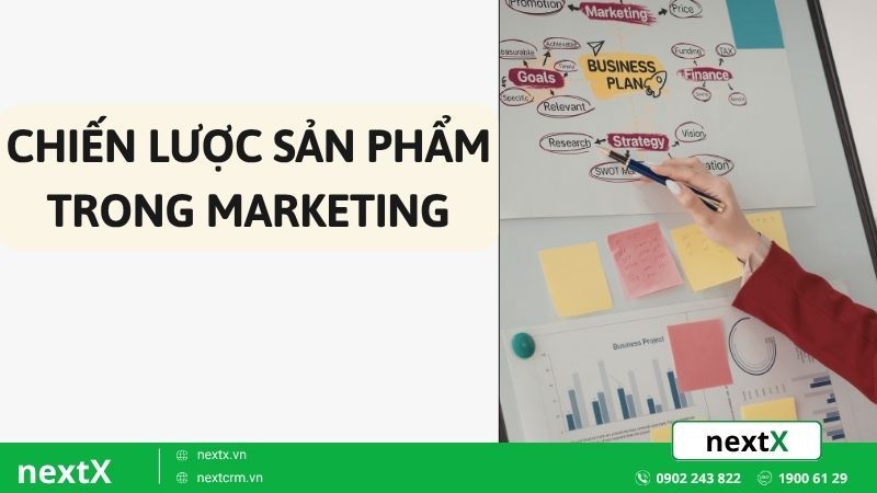 Cạnh tranh bền vững với chiến lược sản phẩm trong Marketing