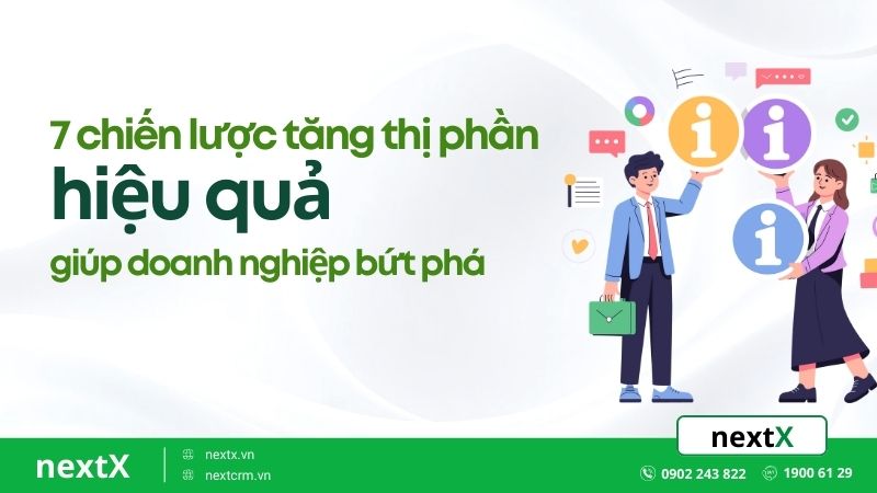 7 chiến lược tăng thị phần hiệu quả giúp doanh nghiệp bứt phá
