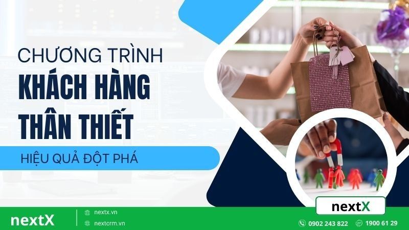 Bí quyết xây dựng chương trình khách hàng thân thiết đột phá
