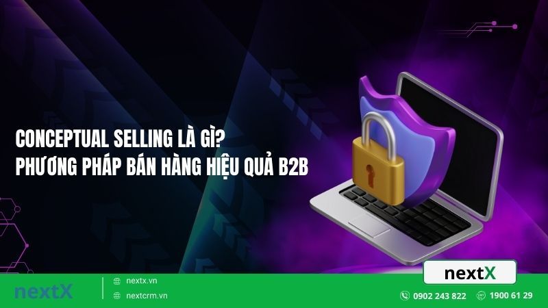 Conceptual Selling là gì? Phương pháp bán hàng hiệu quả B2B