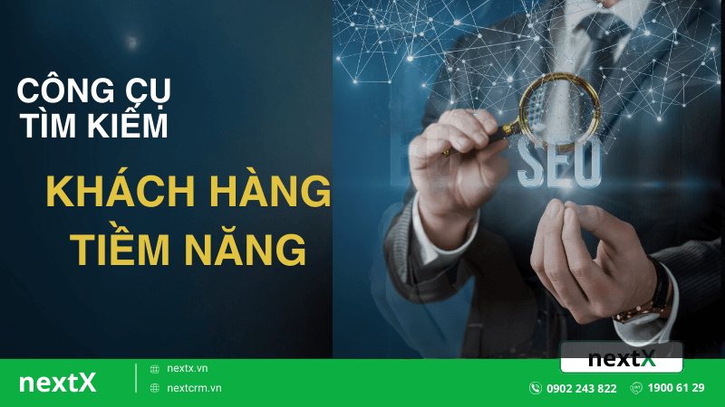 Bật mí công cụ tìm kiếm khách hàng tiềm năng hiệu quả