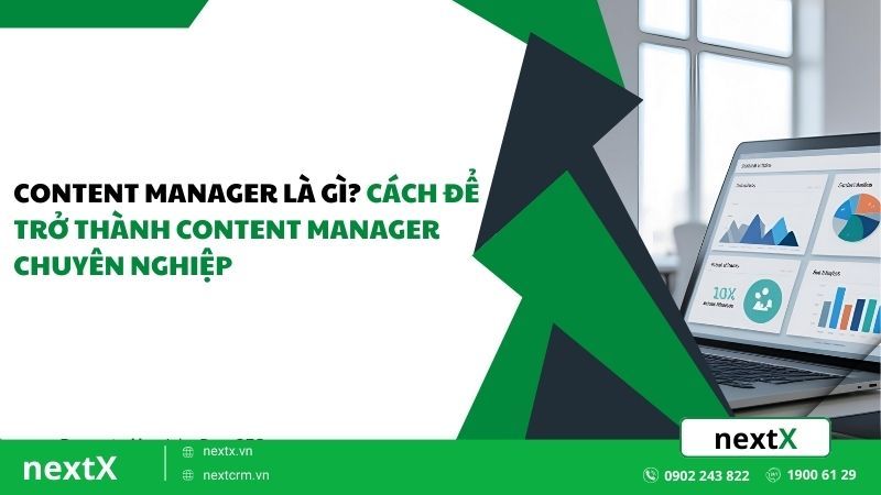 Content Manager là gì? Cách để trở thành Content Manager chuyên nghiệp