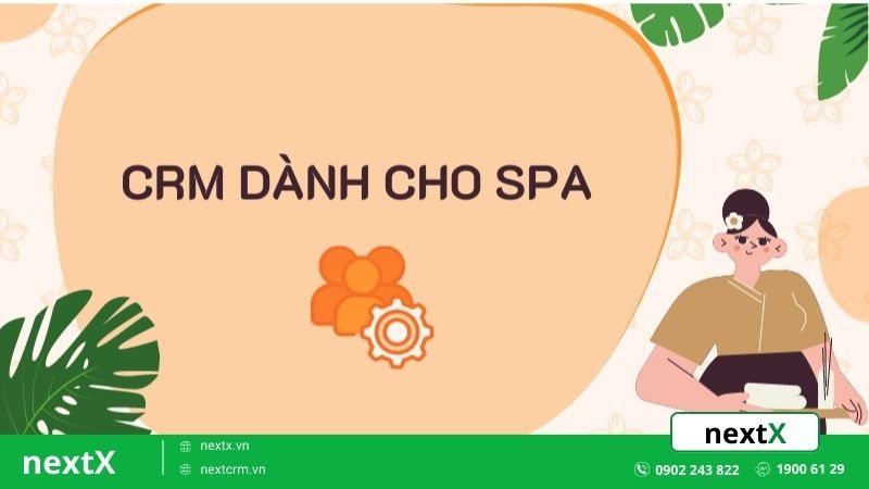 Bật mí 4+ lợi ích của CRM cho Spa mà bạn không nên bỏ qua nhất