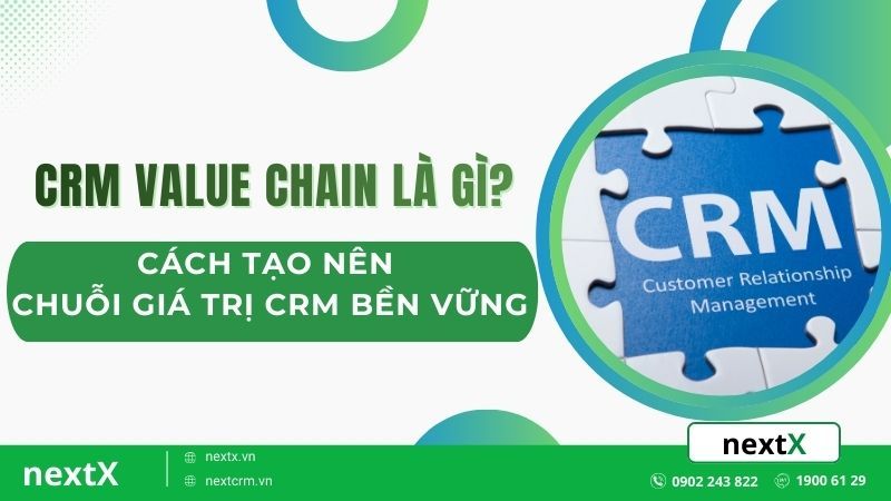 CRM Value Chain là gì? Cách tạo nên chuỗi giá trị CRM bền vững