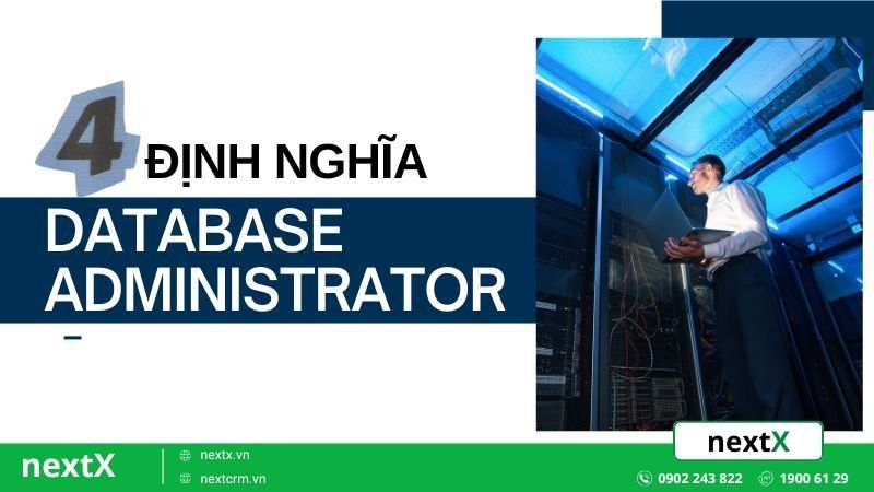 Database Administrator là gì? Khám phá 4+ điều quan trọng trong “trái tim” hệ thống dữ liệu