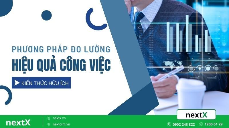6 phương pháp đo lường hiệu quả công việc tối ưu cho doanh nghiệp