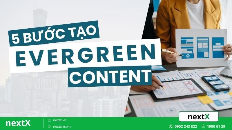Evergreen content là gì? 5 Bước tạo nội chất lượng thu hút người đọc