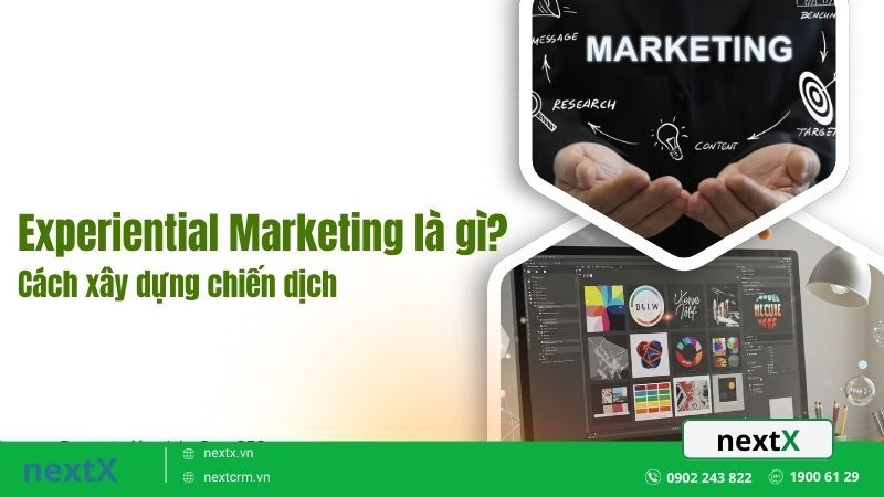 Experiential Marketing là gì? Cách xây dựng chiến dịch ấn tượng
