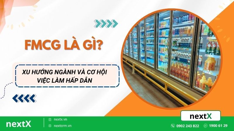 FMCG là gì? Xu hướng ngành và cơ hội việc làm hấp dẫn
