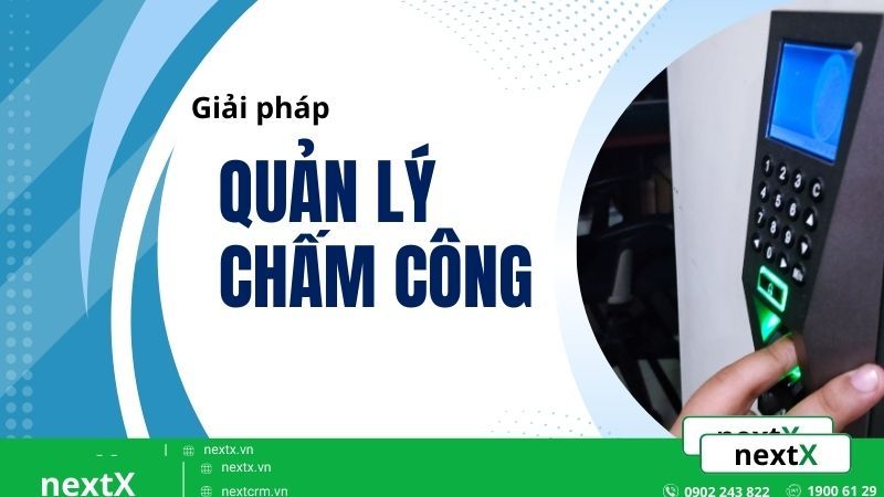 Quản lý chấm công: Giải pháp tối ưu kiểm soát nhân sự hiệu quả