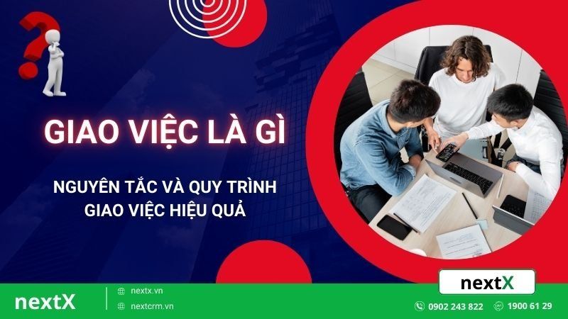 Giao việc là gì? Nguyên tắc và quy trình giao việc hiệu quả