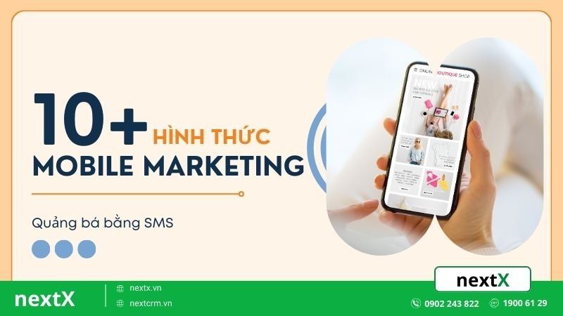 10 hình thức mobile marketing độc đáo thu hút khách hàng hiệu quả  