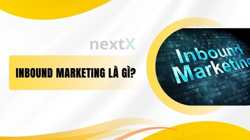 Inbound Marketing là gì?