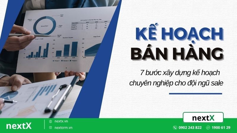 7 bước xây dựng kế hoạch bán hàng chuyên nghiệp cho đội ngũ sale