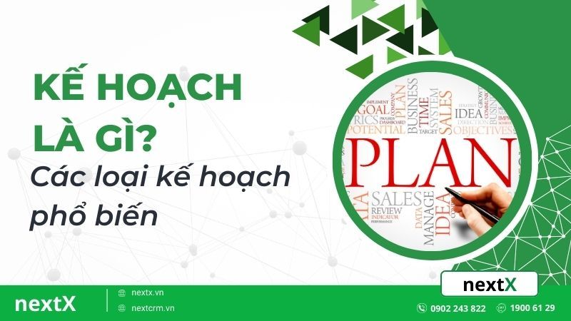 Kế hoạch là gì? Các loại kế hoạch phổ biến hiện nay