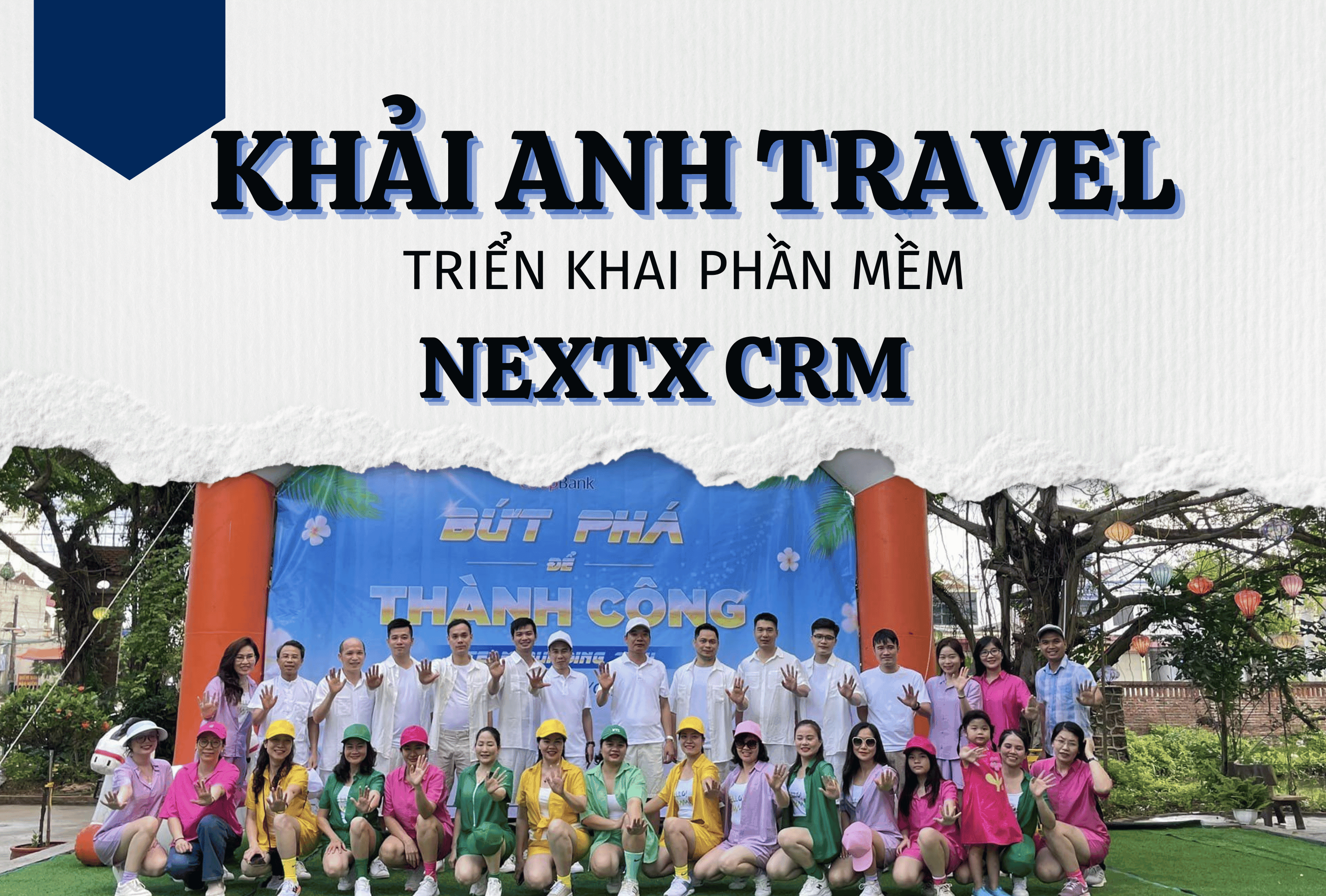 NextX CRM triển khai phần mềm cho hãng Du lịch Khải Anh Travel