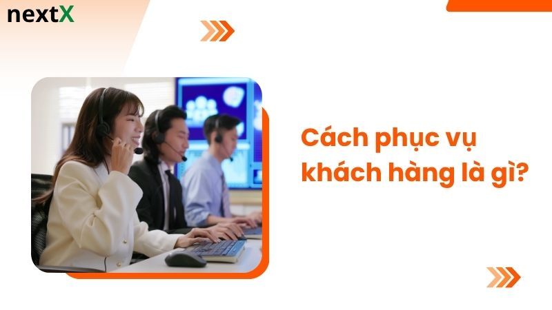 Khái niệm cách phục vụ khách hàng