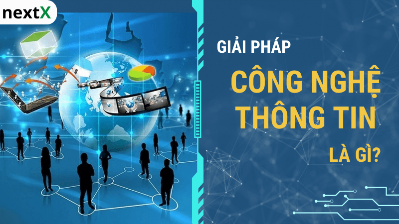 Khái niệm giải pháp công nghệ thông tin