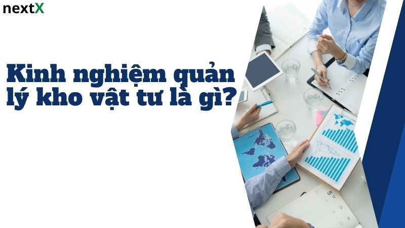 Kinh nghiệm quản  lý kho vật tư