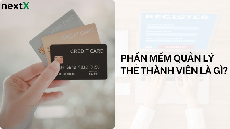 Khái niệm phần mềm quản lý thẻ thành viên