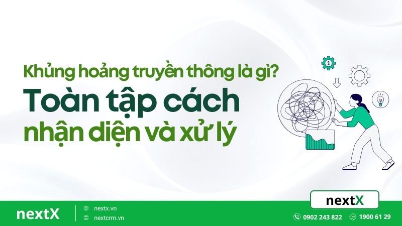 Khủng hoảng truyền thông là gì? Toàn tập cách nhận diện và xử lý
