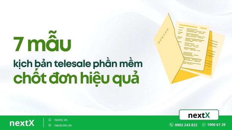 Ví dụ 7 mẫu kịch bản telesale phần mềm chốt đơn hiệu quả
