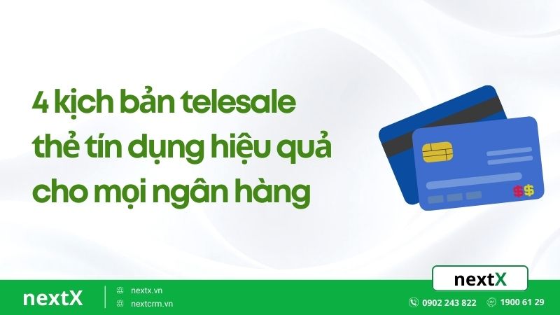 Ví dụ 4 kịch bản telesale thẻ tín dụng hiệu quả cho mọi ngân hàng