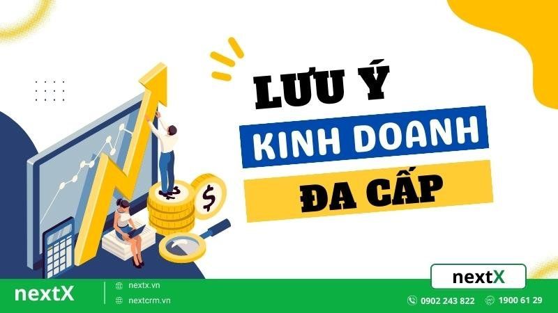 Nhắc bạn 10 LƯU Ý tuyệt đối khi tham gia kinh doanh đa cấp hiện nay