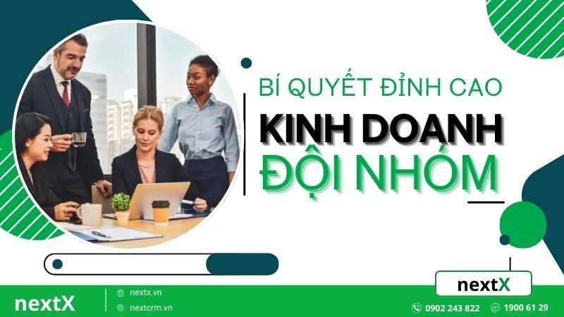 Bí quyết xây dựng kinh doanh đội nhóm thành công