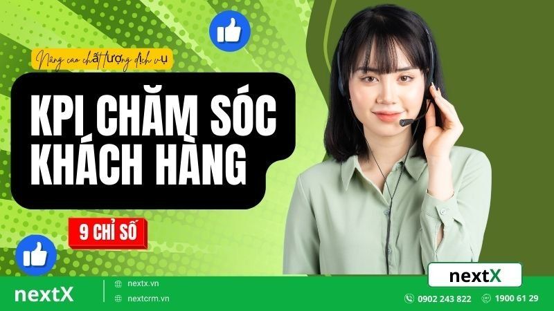 9 Chỉ số KPI chăm sóc khách hàng giúp nâng cao chất lượng dịch vụ doanh nghiệp